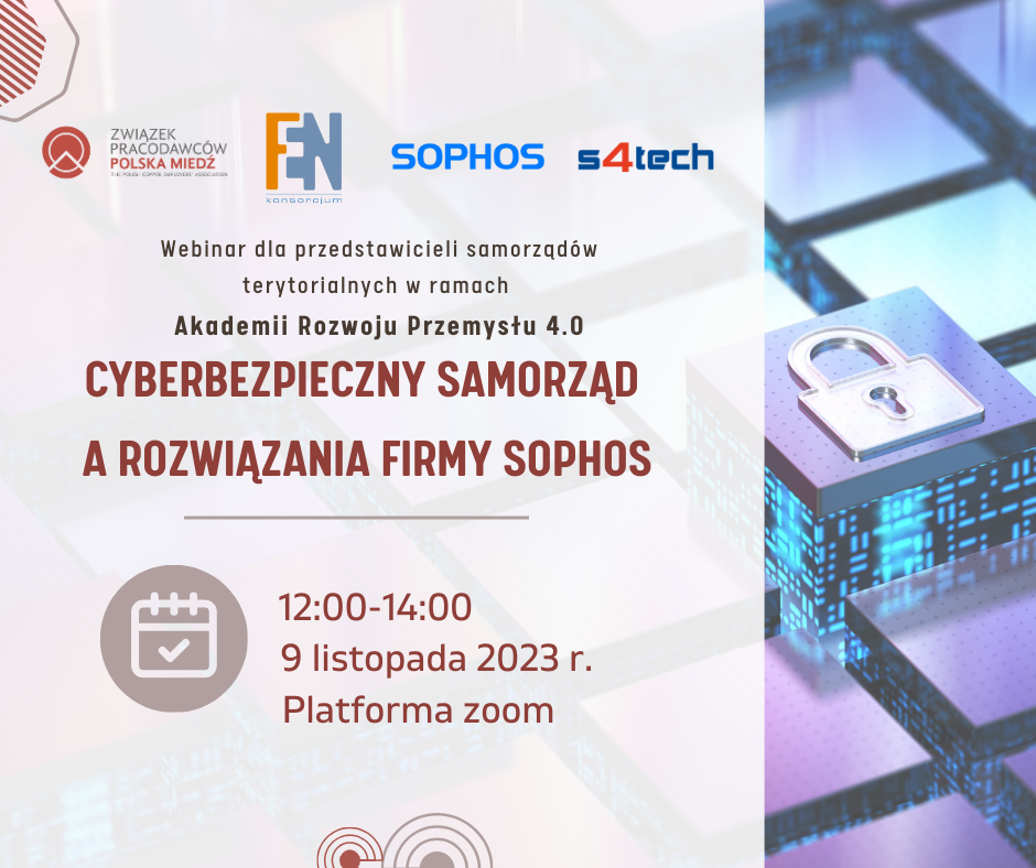 Cyberbezpieczny Samorząd a rozwiązania firmy SOPHOS, 9.11.2023 g. 12:00 – Webinar zoom – Akademia Rozwoju Przemysłu 4.0